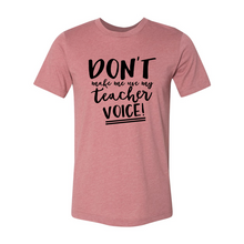Load image into Gallery viewer, cc Don’t Make Me Use My Teacher Voice-black