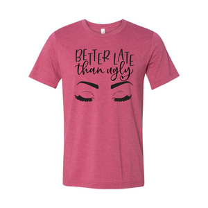 Better Late Than Ugly-janice