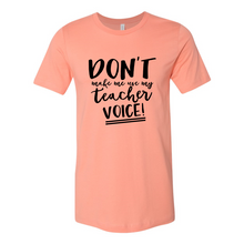 Load image into Gallery viewer, cc Don’t Make Me Use My Teacher Voice-black
