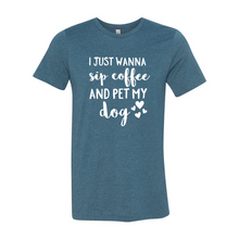 Load image into Gallery viewer, cc I Just Wanna Sip Coffee And Pet My Dog-whi