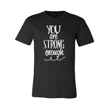 Load image into Gallery viewer, cc You Are Strong Enough-white