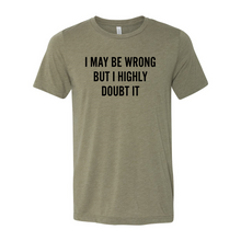 Load image into Gallery viewer, etsy I May Be Wrong But I Highly Doubt-black