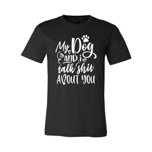 Load image into Gallery viewer, etsy My dog and i talk shit-white