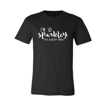 Load image into Gallery viewer, cc I’m So Sparkley You Already Know-white