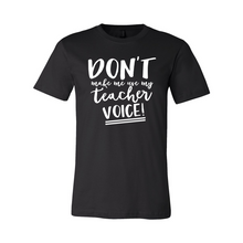 Load image into Gallery viewer, cc Don’t Make Me Use My Teacher Voice-white