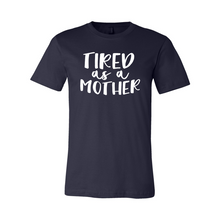 Load image into Gallery viewer, cc Tired As a Mother-white