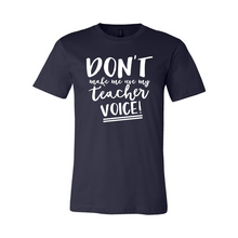 Load image into Gallery viewer, cc Don’t Make Me Use My Teacher Voice-white