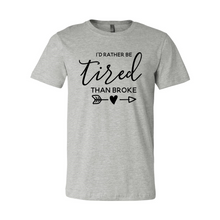 Load image into Gallery viewer, cc I’d Rather Be Tired Than Broke-black