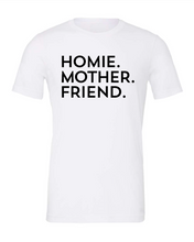 Load image into Gallery viewer, Homie Mother Friend T-shirt